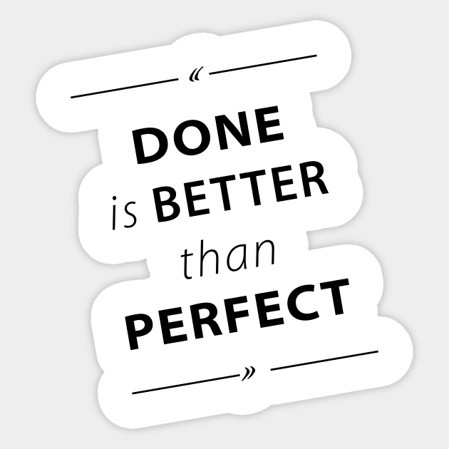 Done Is Better Than Perfect Sticker by JayD